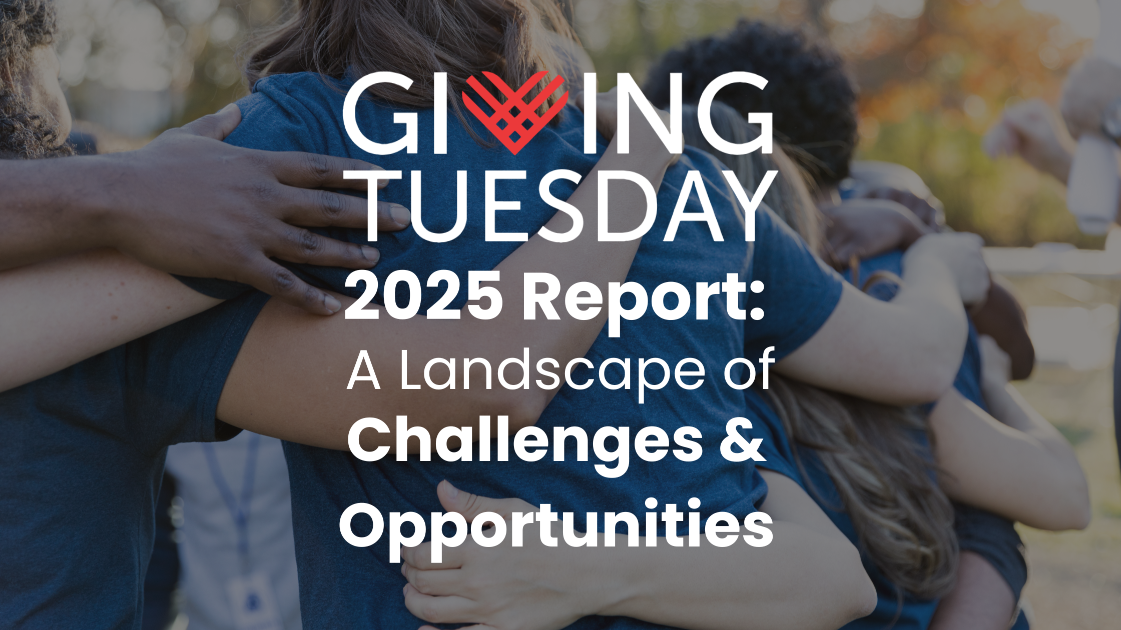Giving Tuesday 2025 Report: A Landscape of Challenges and Opportunities
